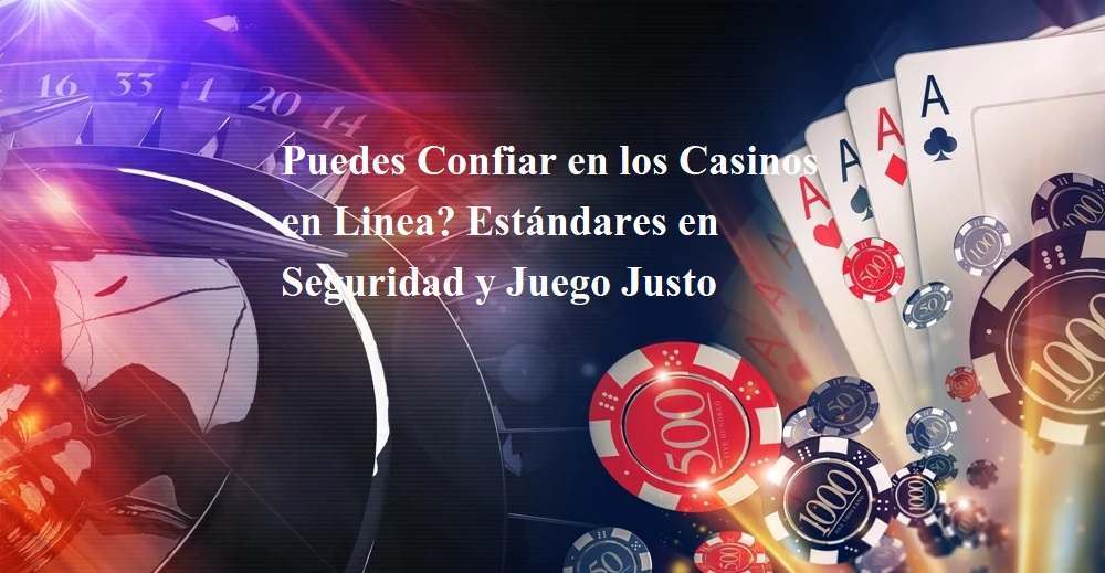 Puedes Confiar en los Casinos en Linea